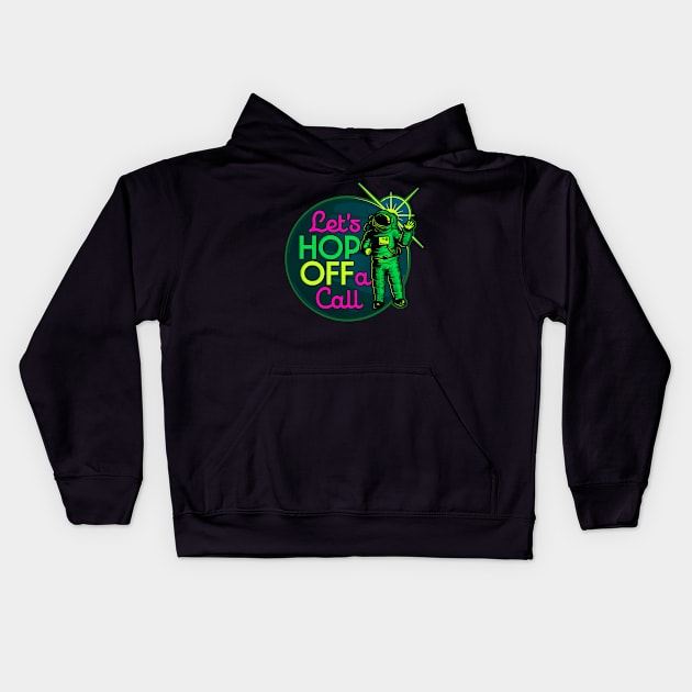 Let's Hop OFF a Call - Remote Work Space Kids Hoodie by Typeset Studio